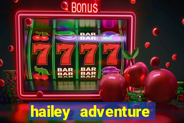 hailey adventure mod apk unlimited money